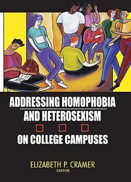 E-Book (epub) Addressing Homophobia and Heterosexism on College Campuses von Elizabeth Cramer