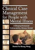 E-Book (pdf) Clinical Case Management for People with Mental Illness von Daniel Fu Keung Wong