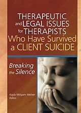 eBook (pdf) Therapeutic and Legal Issues for Therapists Who Have Survived a Client Suicide de Kayla Weiner