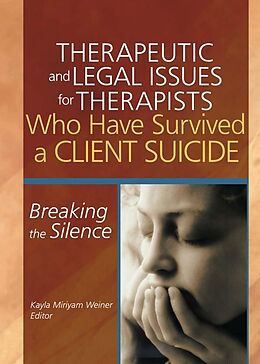 eBook (pdf) Therapeutic and Legal Issues for Therapists Who Have Survived a Client Suicide de Kayla Weiner