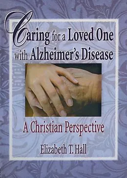 E-Book (epub) Caring for a Loved One with Alzheimer's Disease von Elizabeth T Hall, Harold G Koenig