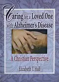 E-Book (pdf) Caring for a Loved One with Alzheimer's Disease von Elizabeth T Hall, Harold G Koenig