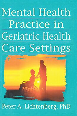 E-Book (pdf) Mental Health Practice in Geriatric Health Care Settings von T. L. Brink, Peter A Lichtenberg
