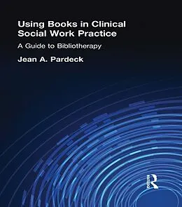 E-Book (epub) Using Books in Clinical Social Work Practice von Jean A Pardeck