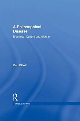 E-Book (epub) A Philosophical Disease von Carl Elliott