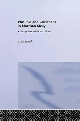 E-Book (pdf) Muslims and Christians in Norman Sicily von Alexander Metcalfe, Alex Metcalfe