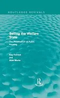 E-Book (pdf) Selling the Welfare State (Routledge Revivals) von Ray Forrest, Alan Murie