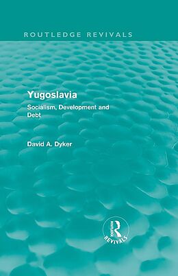 E-Book (epub) Yugoslavia (Routledge Revivals) von David A Dyker