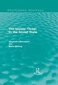 E-Book (pdf) The Islamic Threat to the Soviet State (Routledge Revivals) von Alexandre Bennigsen, Marie Broxup