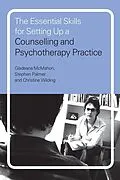 E-Book (epub) The Essential Skills for Setting Up a Counselling and Psychotherapy Practice von Gladeana Mcmahon, Stephen Palmer, Christine Wilding