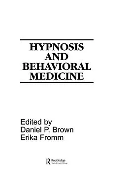 E-Book (pdf) Hypnosis and Behavioral Medicine von Daniel P. Brown, Erika Fromm