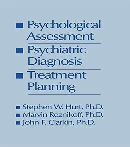 E-Book (pdf) Psychological Assessment, Psychiatric Diagnosis, And Treatment Planning von Steven W. Hurt, Marvin Reznikoff, John F. Clarkin