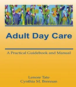 E-Book (epub) Adult Day Care von Lenore A Tate, Cynthia M Brennan