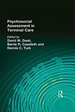 E-Book (epub) Psychosocial Assessment in Terminal Care von Barrie Cassileth, Dennis Turk, David M Dush