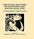 E-Book (epub) Creative Mastery in Hypnosis and Hypnoanalysis von Margot L. Fass, Daniel Brown