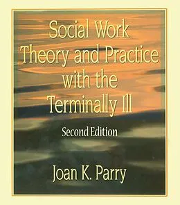 E-Book (epub) Social Work Theory and Practice with the Terminally Ill von Joan K Parry