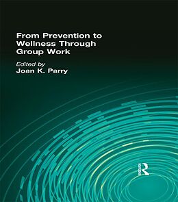 eBook (pdf) From Prevention to Wellness Through Group Work de Joan K Parry
