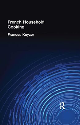 eBook (epub) French Household Cookery de Frances Keyzer