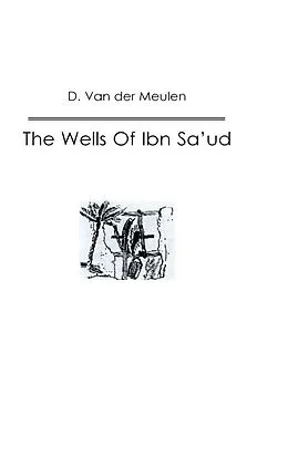 PDF The Wells Of Ibn Sa'ud von D. van der Meulen