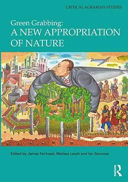 ePUB Green Grabbing: A New Appropriation of Nature von James Fairhead, Melissa Leach, Ian Scoones