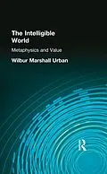 E-Book (pdf) The Intelligible World von Wilbur Marshall Urban
