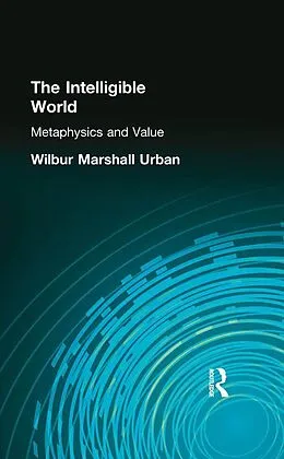 E-Book (pdf) The Intelligible World von Wilbur Marshall Urban