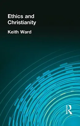 ePUB Ethics and Christianity von Keith Ward
