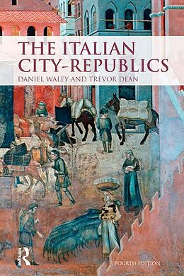 E-Book (epub) The Italian City Republics von Daniel Philip Waley, Trevor Dean