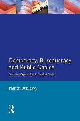 E-Book (pdf) Democracy, Bureaucracy and Public Choice von Patrick Dunleavy