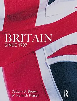 ePUB Britain Since 1707 von Hamish Fraser, Callum G. Brown