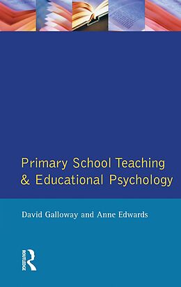 eBook (pdf) Primary School Teaching and Educational Psychology de David Galloway, Anne Edwards