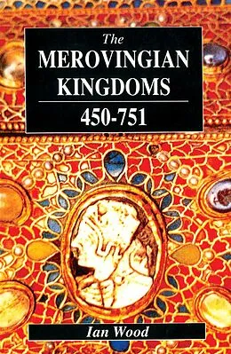 E-Book (pdf) The Merovingian Kingdoms 450 - 751 von Ian Wood