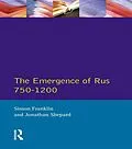E-Book (pdf) The Emergence of Rus 750-1200 von Simon Franklin, Jonathan Shepard
