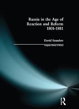 E-Book (pdf) Russia in the Age of Reaction and Reform 1801-1881 von David Saunders