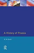 E-Book (epub) A History of Prussia von H. W. Koch