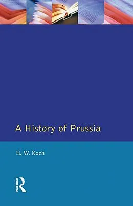 E-Book (epub) A History of Prussia von H. W. Koch