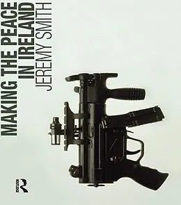 E-Book (pdf) Making the Peace in Ireland von Jeremy Smith