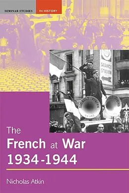 E-Book (epub) The French at War, 1934-1944 von Nicholas Atkin