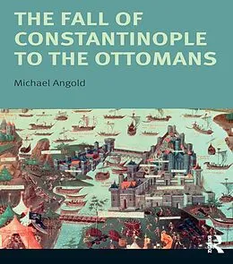 E-Book (pdf) The Fall of Constantinople to the Ottomans von Michael Angold