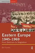 E-Book (pdf) Eastern Europe 1945-1969 von Ben Fowkes