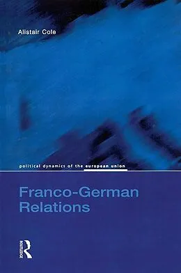 E-Book (pdf) Franco-German Relations von Alistair Cole