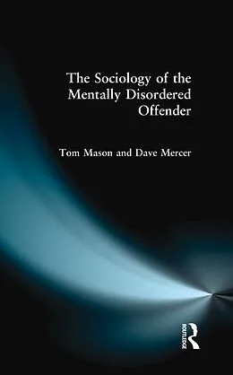 E-Book (pdf) The Sociology of the Mentally Disordered Offender von Tom Mason