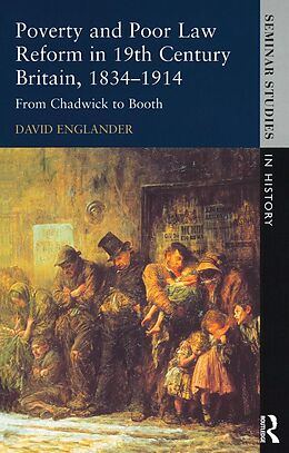 E-Book (epub) Poverty and Poor Law Reform in Nineteenth-Century Britain, 1834-1914 von David Englander