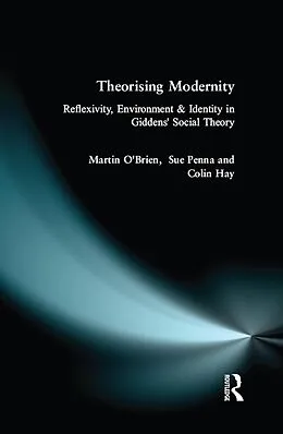 E-Book (epub) Theorising Modernity von Martin O'Brien, Sue (Lecturer In Applied Social Science University Of Lancaster), Colin Hay
