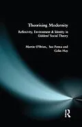 E-Book (pdf) Theorising Modernity von Martin O'Brien, Sue (Lecturer In Applied Social Science University Of Lancaster), Colin Hay