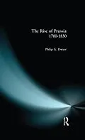 E-Book (epub) The Rise of Prussia 1700-1830 von Philip G. Dwyer