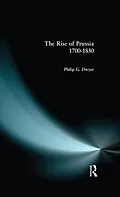 E-Book (pdf) The Rise of Prussia 1700-1830 von Philip G. Dwyer