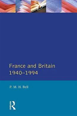 E-Book (epub) France and Britain, 1940-1994 von P. M. H. Bell