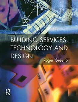 E-Book (epub) Building Services, Technology and Design von Roger Greeno
