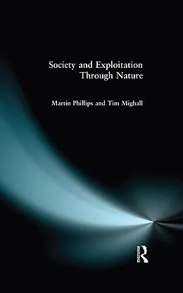 E-Book (pdf) Society and Exploitation Through Nature von Martin Phillips, Tim Mighall
